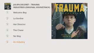 Julien Decoret - Trauma Industries (Original Soundtrack) (Full Album)
