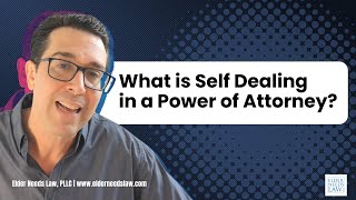 What is Self Dealing in a Power of Attorney // Elder Needs Law