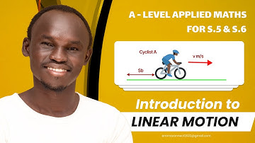 001 Linear Motion | A LEVEL APPLIED MATHEMATICS | FOR SENIOR FIVE AND SENIOR SIX (UNEB)