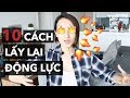 10 cách lấy lại động lực!