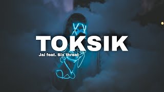 Download Lagu TOKSIK - Jai feat. Six Threat (Lyrics) 🎵 MP3