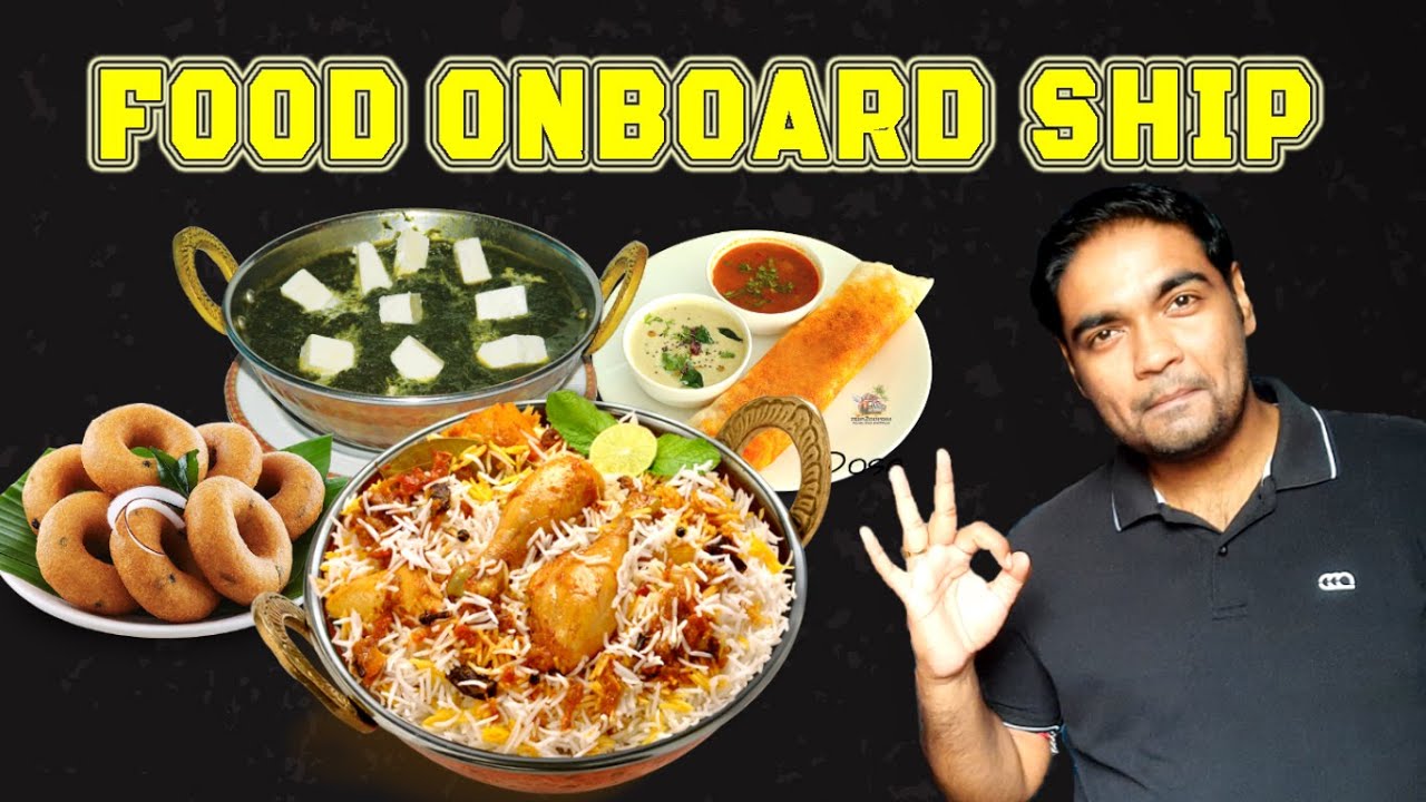 Types and Quality of Food a Seafarer Can Get in Merchant Navy Ships