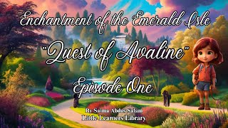 Enchantment of the Emerald Isle “Quest of Avaline” Episode One