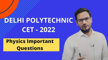 Delhi Polytechnic CET- 2022 | Physics Important Questions