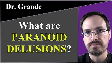 What are Paranoid Delusions (Persecutory Delusions)?