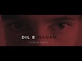 Dil e nadan  yawar abdal official