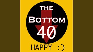 Video thumbnail of "The Bottom 40 - Happy"