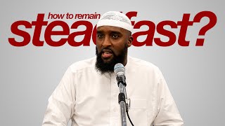 How to Remain Steadfast | Sh. Abu Uthman Sadiq