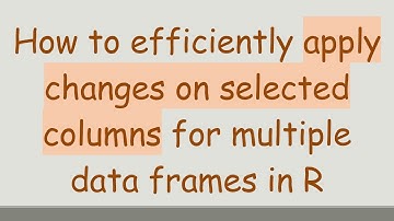 How to efficiently apply changes on selected columns for multiple data frames in R