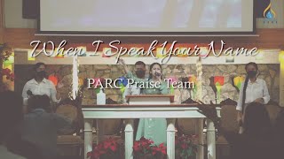 When I Speak Your Name - Gateway Worship // PARC Praise Team