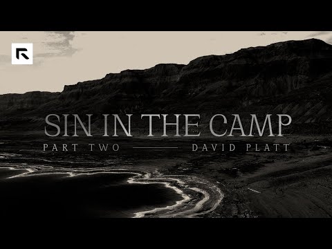 Sin In the Camp - Part 2 || David Platt