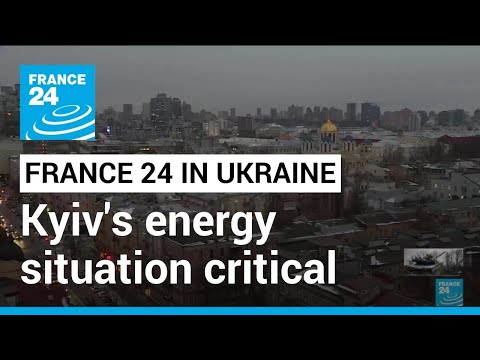 France 24 in Ukraine: Kyiv's energy situation critical amid Russian attacks on infrastructure