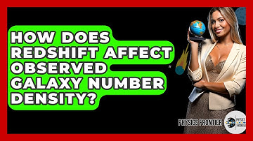 How Does Redshift Affect Observed Galaxy Number Density? - Physics Frontier