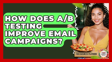 How Does A/B Testing Improve Email Campaigns? - Food Business Playbook