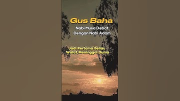 GUS BAHA : KETIKA NABI MUSA AS DEBAT DENGAN NABI ADAM AS #gusbaha