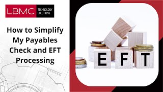 How to Simplify My Payables Check and EFT Processing