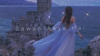 Sawan Aaya Hai - Arijit Singh (slowed + reverb)