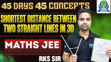 Day 10 | Shortest Distance Between Two Straight Lines in 3D | JEE Main Maths | Score 80+ | Raj Sir