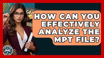 How Can You Effectively Analyze The MPT File? - Law School Prep Hub