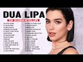 DuaLipa Greatest Hits 2023 - DuaLipa Best Songs Full Album 2023 - DuaLipa New Popular Songs