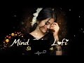 Mind Relax Lofi Songs 🌙✨ | Peaceful Hindi Lofi Mashup 🎧 | Relaxing & Chill Music