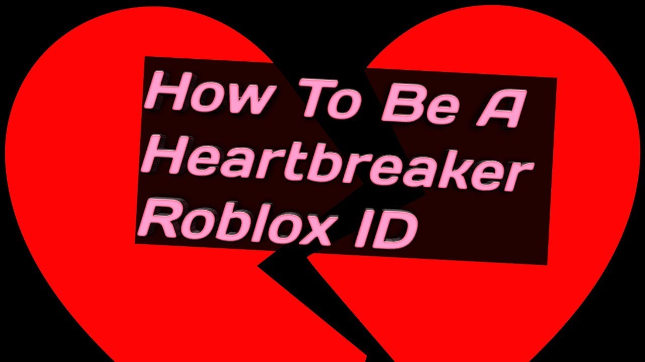 How To Be A Heartbreaker Roblox Id Youtube - how to be a heartbreaker roblox music video