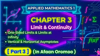 Applied Mathematics 1 Chapter 3 Afaan Oromoo |One-Sided Limit,Limit at Infinity &amp;Asymptotes (Part 3)