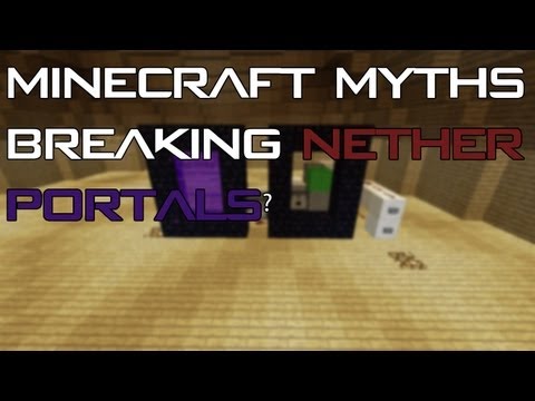 Minecraft Myths - Breaking Nether Portals?
