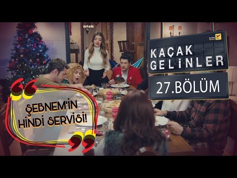 Kaçak Gelinler 27.Bölüm - Şebnem Gürsoy’dan Hindi Servisi