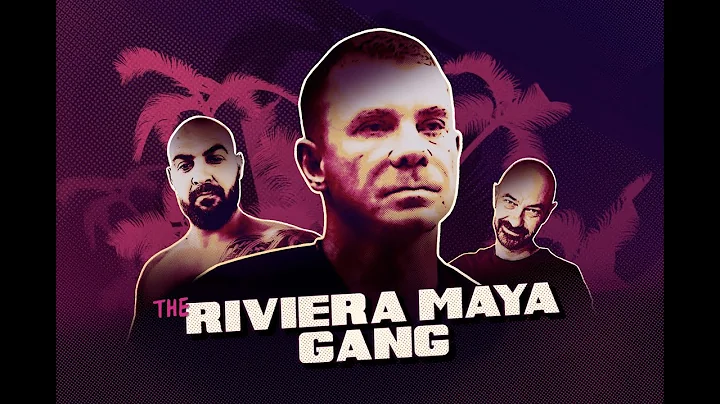 The Riviera Maya Gang: Cash, Crime, Killing