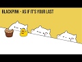 Bongo Cat - BLACKPINK "AS IF IT'S YOUR LAST" (K-POP)