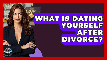 What Is Dating Yourself After Divorce? - Get Divorce Answers