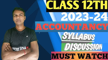 CLASS 12th || ACCOUNTANCY SYLLABUS DISCUSSION || 2023-24 || MUST WATCH || @ConceptSIGMA