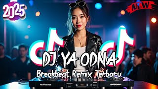 Dj Ya Odna Breakbeat Remix Terbaru 2025