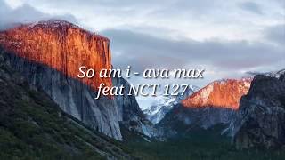 So am i - ava max feat NCT 127 (lyrics)