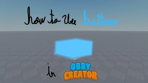 how to use buttons in obby creator
