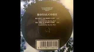 Royalcore - Ain't No Body Gad