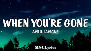 When You're Gone - Avril Lavigne (Lyrics)🎵