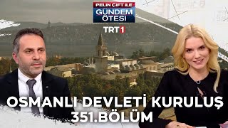 Pelin Çift ile Gündem Ötesi 351. Bölüm - Osmanlı Devleti'nin Kuruluşu