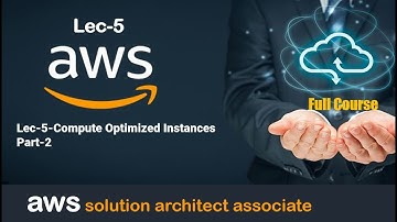 Lec 5 EC2 compute optimized instance