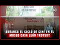Arrancará CICLO de CINE en el MUSEO CASA LEÓN TROTSKY