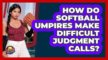 How Do Softball Umpires Make Difficult Judgment Calls? - Softball Basics and Beyond
