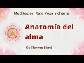 Meditación Raja Yoga y charla: “Anatomía del alma”, con Guillermo Simó.