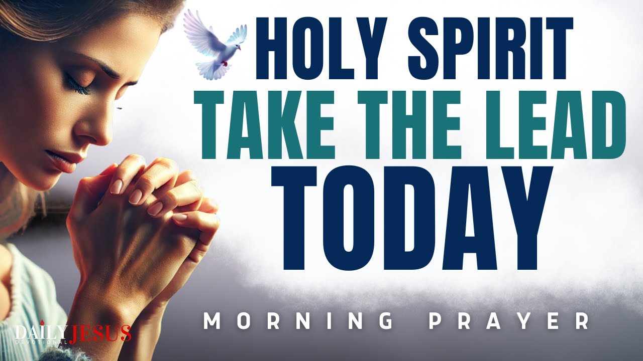 Holy Spirit Lead Me And Fill Me | Blessed Morning Prayer