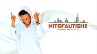 Martha Mwaipaja ~NITOFAUTISHE