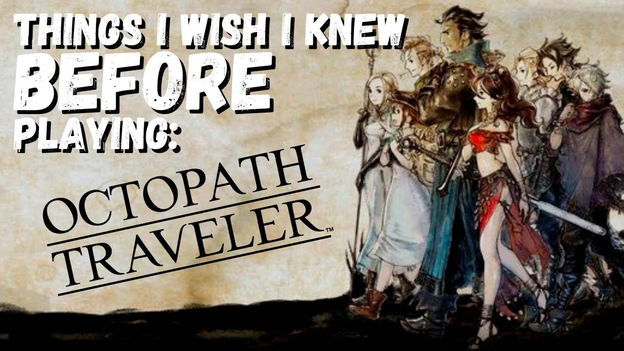 Things I Wish I Knew Before Playing Octopath Traveler YouTube things-i-wish-i-knew-before-playing-octopath-traveler-youtube