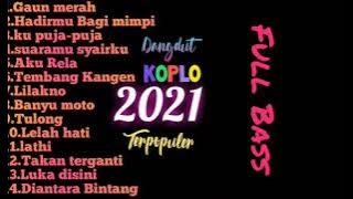 DANGDUT KOPLO 2021 FULL BASS TERBARU & TERPOPULER
