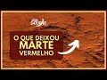 ENTENDA O MOTIVO DE MARTE SER VERMELHO
