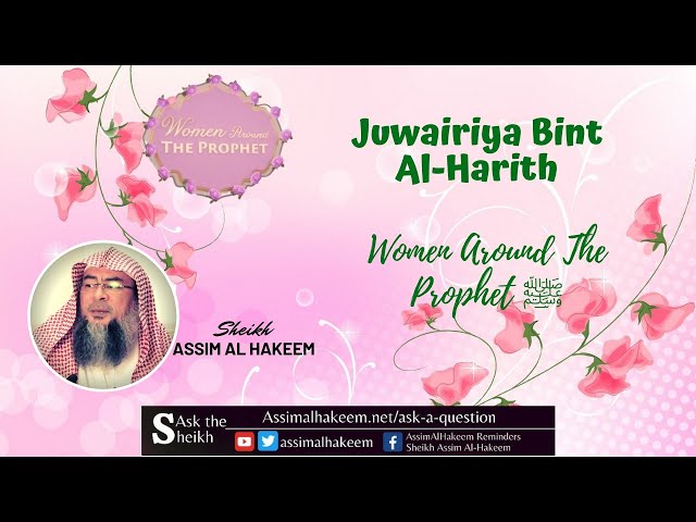 Juwairiya Bint Al-Harith (Women Around The Prophet ﷺ‎) - Assim al hakeem class=