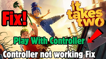 How to Play It Takes Two With Controller on PC |  It Takes Two Controller not working on PC